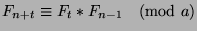 $F_{n+t}\equiv
F_t*F_{n-1}\pmod{a}$