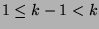 $1\leq k-1<k$