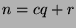 $n=cq+r$