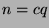 $n=cq$