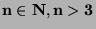 $\mathbf{n\in{\bf N}, n>3}$