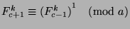 $F_{c+1}^k\equiv {(F_{c-1}^k)}^1\pmod{a}$
