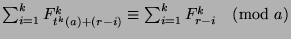 $\sum_{i=1}^k F_{t^k(a)+(r-i)}^k \equiv\sum_{i=1}^k F_{r-i}^k\pmod{a}$