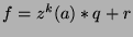 $f=z^k (a)*q+r$