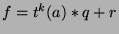 $f=t^k (a)*q+r$