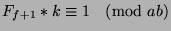 $F_{f+1}*k\equiv 1\pmod{ab}$