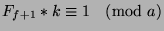 $F_{f+1}*k\equiv 1\pmod{a}$