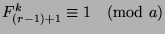 $F_{(r-1)+1}^k\equiv 1\pmod{a}$