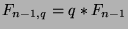 $F_{n-1,q} = q*F_{n-1}$