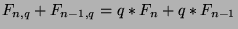 $F_{n,q} + F_{n-1,q} = q*F_n + q*F_{n-1}$