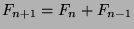 $F_{n+1} = F_n + F_{n-1}$