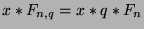 $x*F_{n,q} = x*q*F_n$