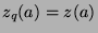 $z_q (a) = z(a)$