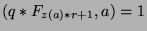 $(q*F_{z(a)*r+1},a) = 1$