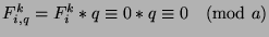 $F_{i,q}^k = F_i^k*q\equiv 0*q\equiv 0\pmod{a}$