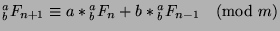 ${^a _b}F_{n+1}\equiv a*{^a _b}F_{n}+b*{^a _b}F_{n-1}\pmod{m}$