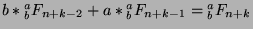 $b*{^a _b}F_{n+k-2}+a*{^a _b}F_{n+k-1}={^a _b}F_{n+k}$