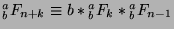 ${^a _b}F_{n+k}\equiv b*{^a _b}F_k*{^a _b}F_{n-1}$