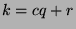 $k=cq+r$