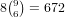  (9)
8 6 = 672  